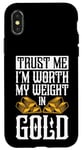Coque pour iPhone X/XS Trust Me, I'm Worth My Weight in Gold Smith