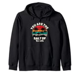 You Are The Salt of The Earth Zip Hoodie