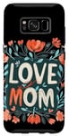 Coque pour Galaxy S8 Aimez maman avec de belles fleurs pour la fête des mères et les mamans