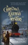 Edward Marston - A Christmas Railway Mystery Bok