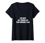 Womens I'm Not As Think As You Drunk I Am - Funny Sarcastic V-Neck T-Shirt