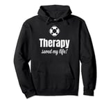 Funny Self Care motivational Therapy Saved My Life Pullover Hoodie