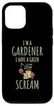 iPhone 15 Pro I'm A Gardener I Have A Green Scream Dark Gardening Humor Case