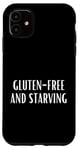 iPhone 11 Gluten-Free And Starving Funny Gluten Free Shirt Celiac Case