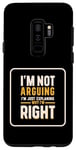 Coque pour Galaxy S9+ I'm Not Arguing I'm Just Expliing Why I'm Right