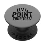 OMG Point Your Toes Funny Dancing Ballet Dance Gymnastique PopSockets PopGrip Interchangeable