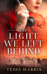Tessa Harris - The Light We Left Behind Bok