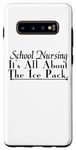 Galaxy S10+ School Nursing It's All About The Ice Pack - Funny Nurse Case