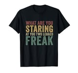 What Are You Staring At You Two Legged Freak Funny Amputee T-Shirt