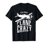 I'm just plane crazy RC Planes Fan Funny RC Planes T-Shirt