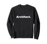 The word Architect | A design that says Architect Sweatshirt