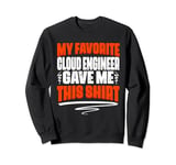 My Favorite Cloud Engineer Gave Me This Sweatshirt