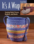 Susan Breier - It's a Wrap Sewing Fabric Purses, Baskets, and Bowls Bok
