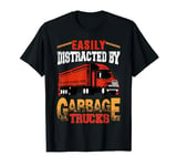 Easily Distracted By Garbage Trucks T-Shirt