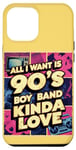 iPhone 13 Pro Max 90's Boy Band Kinda Love Retro Music Fan Case