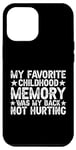 iPhone 14 Plus My Favorite Childhood Memory Is My Back Not Hurting Case