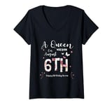 Womens A Queen Was Born on August 6th Happy Birthday To Me V-Neck T-Shirt