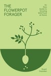 Stuart Ovenden - The Flowerpot Forager An Easy Guide to Growing Wild Food at Home Bok