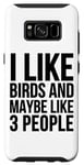 Coque pour Galaxy S8 J'aime les oiseaux et peut-être 3 personnes - Funny Birdwatching