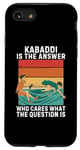 iPhone SE (2020) / 7 / 8 Vintage Kabaddi Is The Answer Who Cares What The Question Is Case