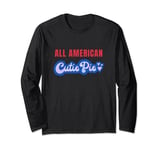 All American Cutie Pie - Funny 4th of July Patriotic Long Sleeve T-Shirt