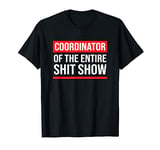 Funny Mom Dad Boss Manager Teacher-Coordinator Shit-Show T-Shirt