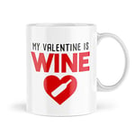 Funny Mugs Valentines Day for Singles Mug My Valentine is Wine Single Leaving Work Mug Colleague Office Birthday Novelty Naughty Profanity Banter Joke Coffee Cup MBH528