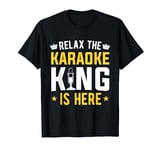 Relax The Karaoke King Is Here Microphone Karaoke Singing T-Shirt