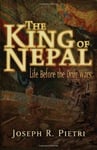 Trine Day Pietri, Joseph R. The King of Nepal: Life Before the Drug Wars