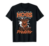 Hog Hunting Hunter In The Realm Of Hogs T-Shirt