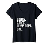 Womens Sorry Can't Jump Rope Bye Funny Jump Rope Lovers V-Neck T-Shirt