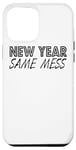 iPhone 12 Pro Max New Year Same Mess - Funny Case