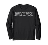 Mindfulness Shirt Motivational For Ambitious Life Goals Long Sleeve T-Shirt