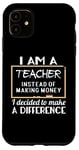 Coque pour iPhone 11 Teacher Funny - Je suis professeur au lieu de gagner de l'argent