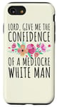 Coque pour iPhone SE (2020) / 7 / 8 Seigneur, Give Me The Confidence Of A Mediocre White Man