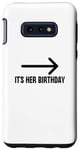 Coque pour Galaxy S10e It's Her Birthday Arrow Pointing Happy Birthday Girl Humour