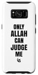 Coque pour Galaxy S8 Only Allah Can Judge Me Islam Nation musulmane Cadeau Ramadan