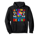 In A World Where You Can Be Anything Be Kind Autism Pullover Hoodie