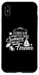 iPhone XS Max I Dream Of Summers That Last Forever Cute Vacation Beach Case