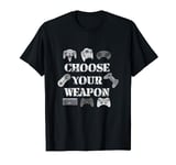 Gamer Computer Game Controller Choose your weapon T-Shirt T-Shirt