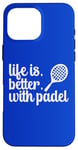 La vie est meilleure avec les sports de raquette de padel Coque pour iPhone 16 Pro Max