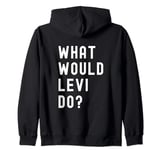 What Would Levi Do? Zip Hoodie