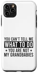 Coque pour iPhone 11 Pro Max You Can't Tell Me What To Do You Are Not Grandbabies Drôle
