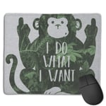 I Do What I Want Monkey Customized Designs Non-Slip Rubber Base Gaming Mouse Pads for Mac,22cm×18cm， Pc, Computers. Ideal for Working Or Game
