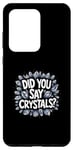 Galaxy S20 Ultra Did You Say Crystal? Namaste Chakra Gemstone Healer Yoga Case
