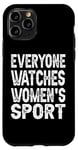 iPhone 11 Pro Everyone Watches Women's Sports funny Case