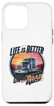 iPhone 15 Plus Life Is Better on the Road Gifts for Trucker fathers day Case