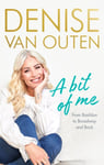 Denise Van Outen - A Bit of Me From Basildon to Broadway, and back Bok
