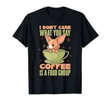 Dog Lover Chihuahua Coffee Is A Food Group Caffeine T-Shirt