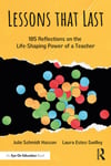 Routledge Schmidt Hasson, Julie (Consultant, US) Lessons that Last: 185 Reflections on the Life-Shaping Power of a Teacher
